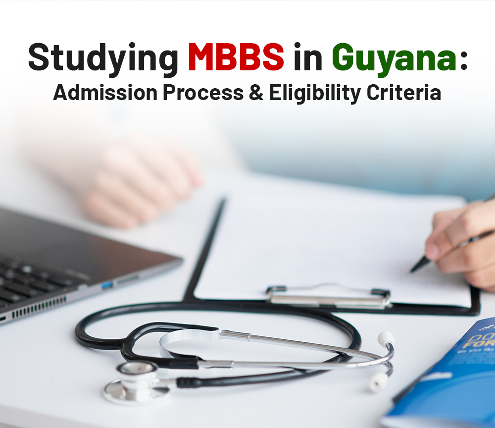 From Admissions to Graduation: A Step-by-Step Guide to MBBS in Guyana